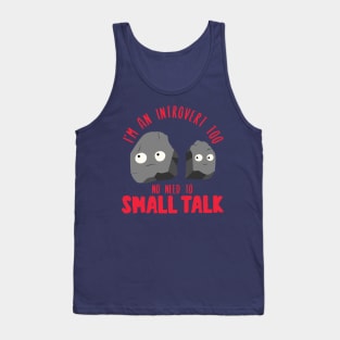 I’m an introvert too. No need to small talk. Tank Top